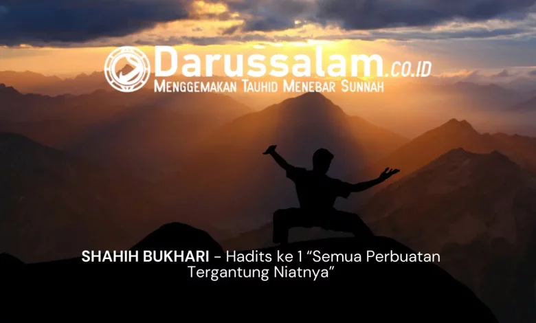 SHAHIH BUKHARI - Hadist Ke 1 "Semua Perbuatan Tergantung Niatnya"