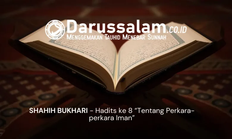 SHAHIH BUKHARI – Hadist ke 8 – Tentang Perkara-perkara Iman